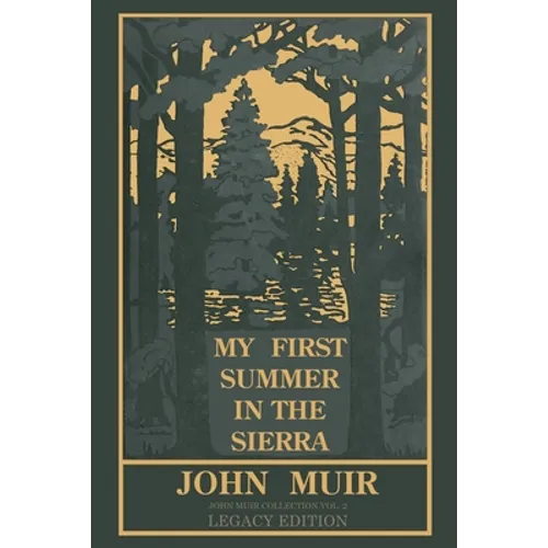 My First Summer In The Sierra Legacy Edition: Classic Explorations Of The Yosemite And California Mountains - Paperback