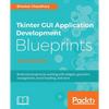 Tkinter GUI Application Development Blueprints, Second Edition - Paperback