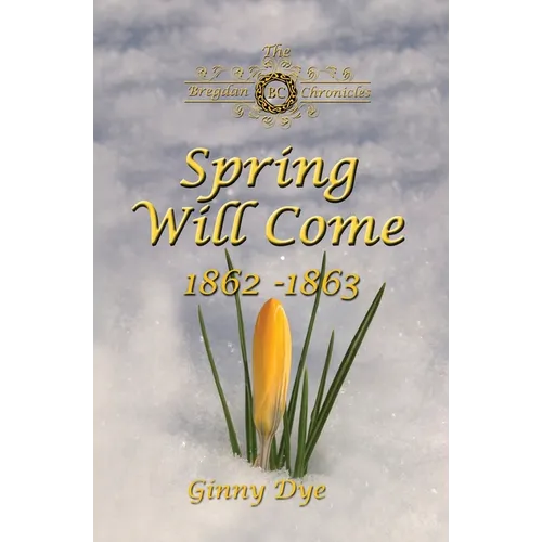 Spring Will Come (# 3 in the Bregdan Chronicles Historical Fiction Romance Series) - Paperback