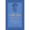 How To Use Stoicism To Calm Your Emotions: Stoicism guide to have emotional control over your life - Paperback