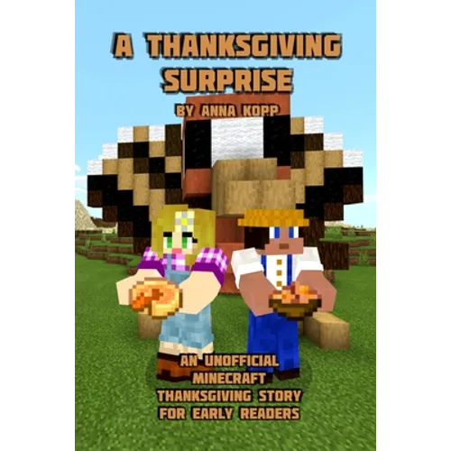 A Thanksgiving Surprise: An Unofficial Minecraft Thanksgiving Story for Early Readers - Paperback