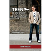 Teen Leadership Revolution: How Ordinary Teens Become Extraordinary Leaders - Paperback