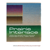 Prairie Interlace: Weaving, Modernisms, and the Expanded Frame, 1960-2000 - Hardcover