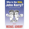 Who is the REAL John Kerry?: (Political Commentary Critique) - Paperback