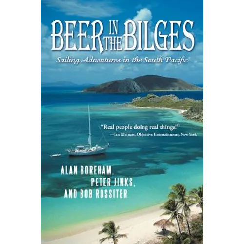 Beer in the Bilges: Sailing Adventures in the South Pacific - Paperback