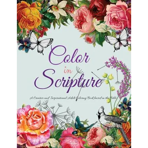 Color In Scripture: A Creative and Inspirational Adult Coloring Book Based on the Bible - Paperback