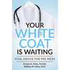 Your White Coat is Waiting: Vital Advice for Pre-Meds - Paperback