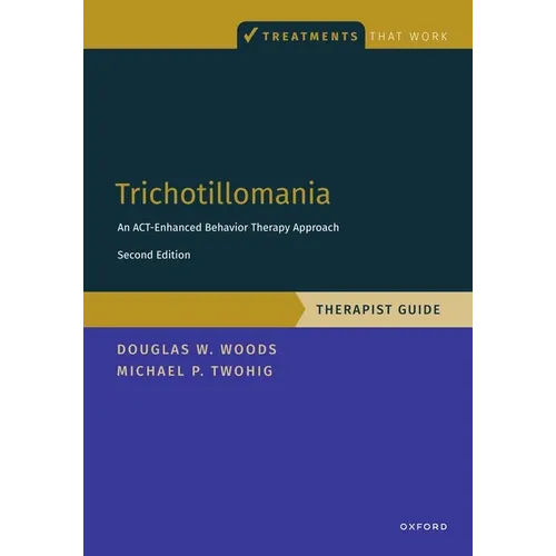 Trichotillomania: Therapist Guide: An Act-Enhanced Behavior Therapy Approach Therapist Guide - Paperback