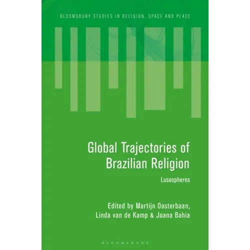 Global Trajectories of Brazilian Religion: Lusospheres - Paperback