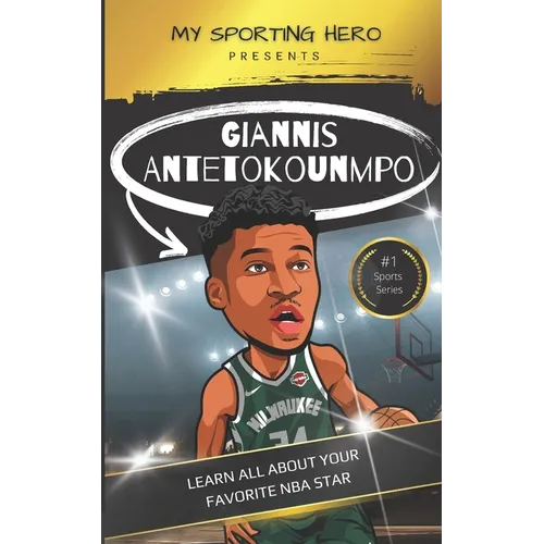 My Sporting Hero: Giannis Antetokounmpo: Learn all about your favorite NBA star - Paperback