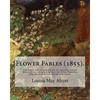 Flower Fables (1855). By: Louisa May Alcott: The book was a compilation of fanciful stories first written six years earlier for Ellen Emerson (d - Paperback