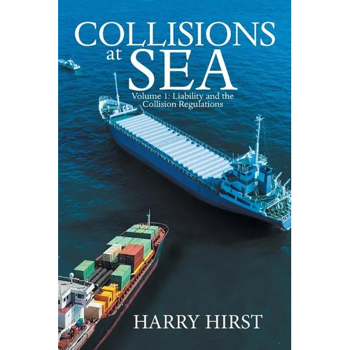 Collisions at Sea: Volume 1: Liability and the Collision Regulations - Paperback