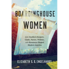 Boardinghouse Women: How Southern Keepers, Cooks, Nurses, Widows, and Runaways Shaped Modern America - Hardcover