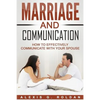 Marriage And Communication: How To Effectively Communicate With Your Spouse - Paperback