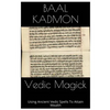 Vedic Magick: Using Ancient Vedic Spells To Attain Wealth - Paperback