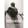 Deep Classics: Rethinking Classical Reception - Paperback