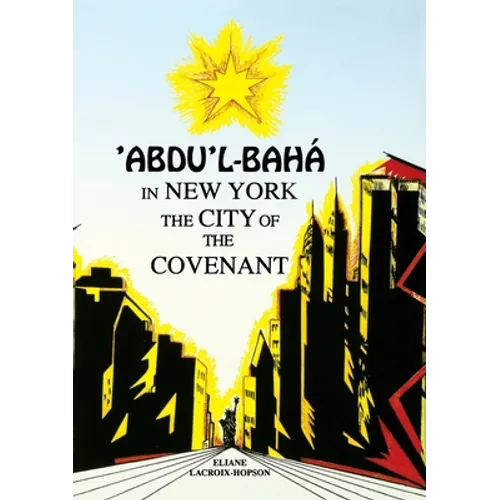 'Abdu'l-Bahá in New York: The City of the Covenant - Paperback