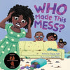 Who Made This Mess?: A Children's Picture Book with Positive Gentle Parenting Principles - Paperback