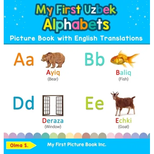 My First Uzbek Alphabets Picture Book with English Translations: Bilingual Early Learning & Easy Teaching Uzbek Books for Kids - Hardcover