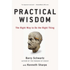 Practical Wisdom: The Right Way to Do the Right Thing - Paperback