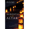 Agnostic at the Altar: Searching for Transcendence in the Story of the Prophets - Paperback