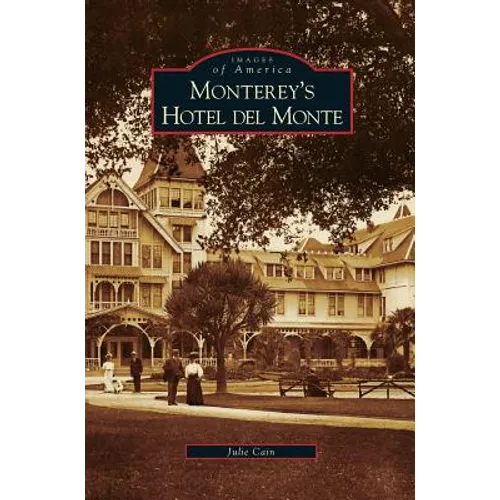 Monterey's Hotel del Monte - Hardcover