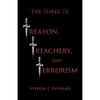 The Three Ts: Treason, Treachery, and Terrorism - Paperback