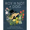 Roy Is Not a Dog - Hardcover
