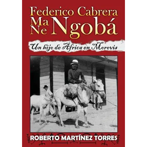 Federico Cabrera Ma/Ne Ngobá: Un hijo de África en Morovis - Paperback