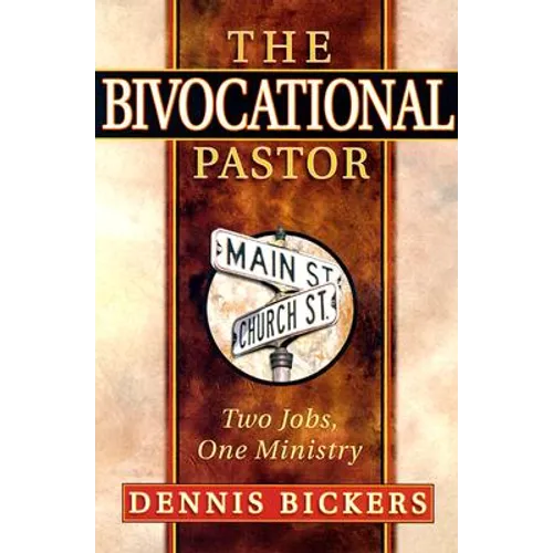 The Bivocational Pastor: Two Jobs, One Ministry - Paperback
