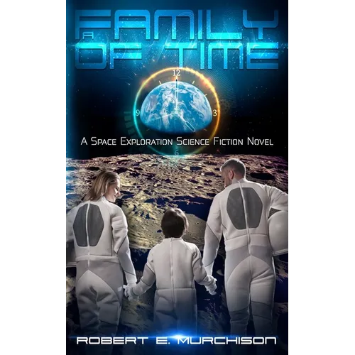 A Family of Time: A Space Exploration Science Fiction Novel - Paperback