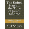 The United States in the Time of James Monroe: 1817-1825 - Paperback