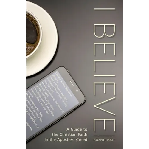 I Believe: A Guide to the Christian Faith in the Apostles' Creed - Paperback