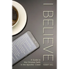 I Believe: A Guide to the Christian Faith in the Apostles' Creed - Paperback