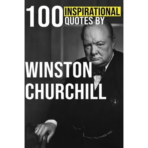 100 Inspirational Quotes by Winston Churchill - Paperback