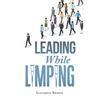Leading While Limping - Paperback