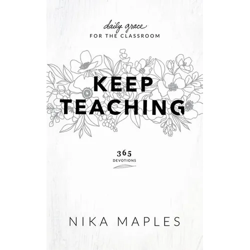 Keep Teaching: Daily Grace for the Classroom - Paperback
