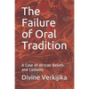 The Failure of Oral Tradition: A Case of African Beliefs and Customs - Paperback