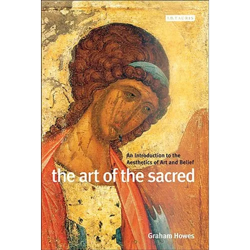 The Art of the Sacred: An Introduction to the Aesthetics of Art and Belief - Paperback