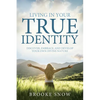 Living in Your True Identity: Discover, Embrace, and Develop Your Own Divine Nature - Paperback