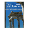 The Hittites and Lydians: The History and Legacy of Ancient Anatolia's Most Influential Civilizations - Paperback