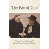The Kiss of God: A Dialogue on Science, Mysticism, & Spiritual Practice - Paperback