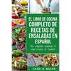 El libro de cocina completo de recetas de ensaladas En español/ The complete cookbook of salad recipes In Spanish - Paperback