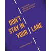 Don't Stay in Your Lane: The Career Change Guide for Women of Color - Paperback