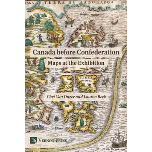 Canada Before Confederation: Maps at the Exhibition - Paperback
