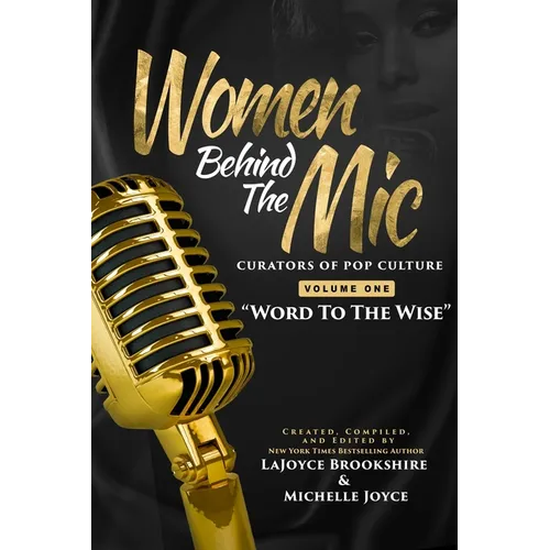 Women Behind The Mic: Curators of Pop Culture - Volume One - "Word To The Wise" - Paperback