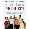 Teacher Teams That Get Results: 61 Strategies for Sustaining and Renewing Professional Learning Communities - Paperback