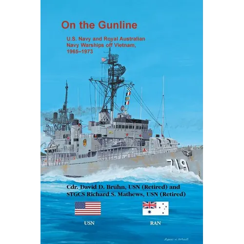 On the Gunline: U.S. Navy and Royal Australian Navy Warships off Vietnam, 1965-1973 - Paperback