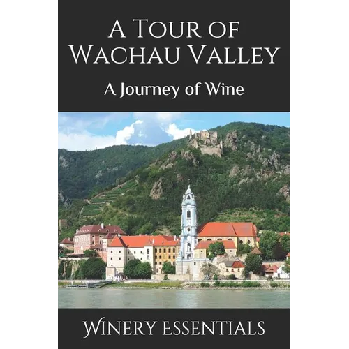 A Tour of Wachau Valley: A Journey of Wine - Paperback