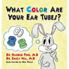 What Color are Your Ear Tubes? - Hardcover